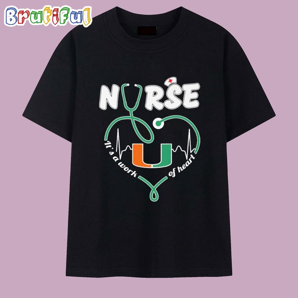 Miami Hurricanes Nurse It’s A Work Of Heart T Shirt