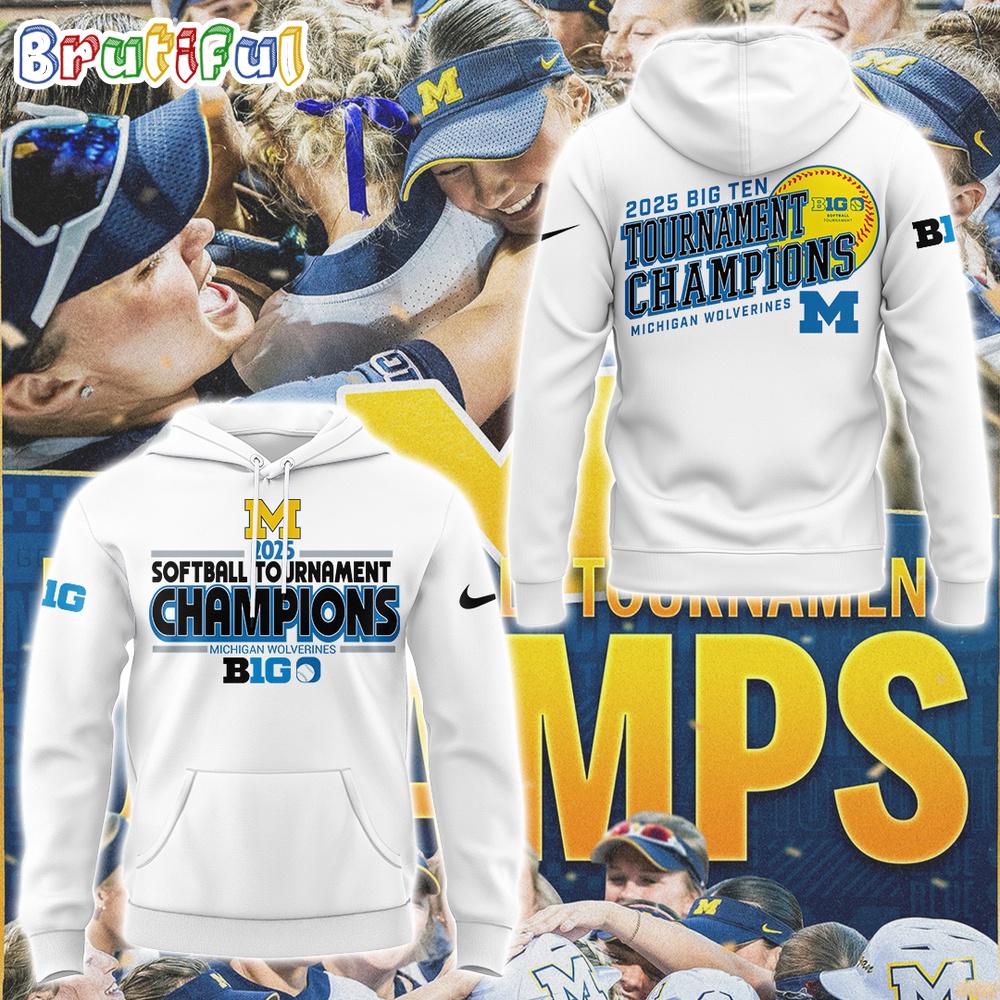 Michigan Wolverines Softball 2025 Big Ten Tournament Champions Hoodie Shirt