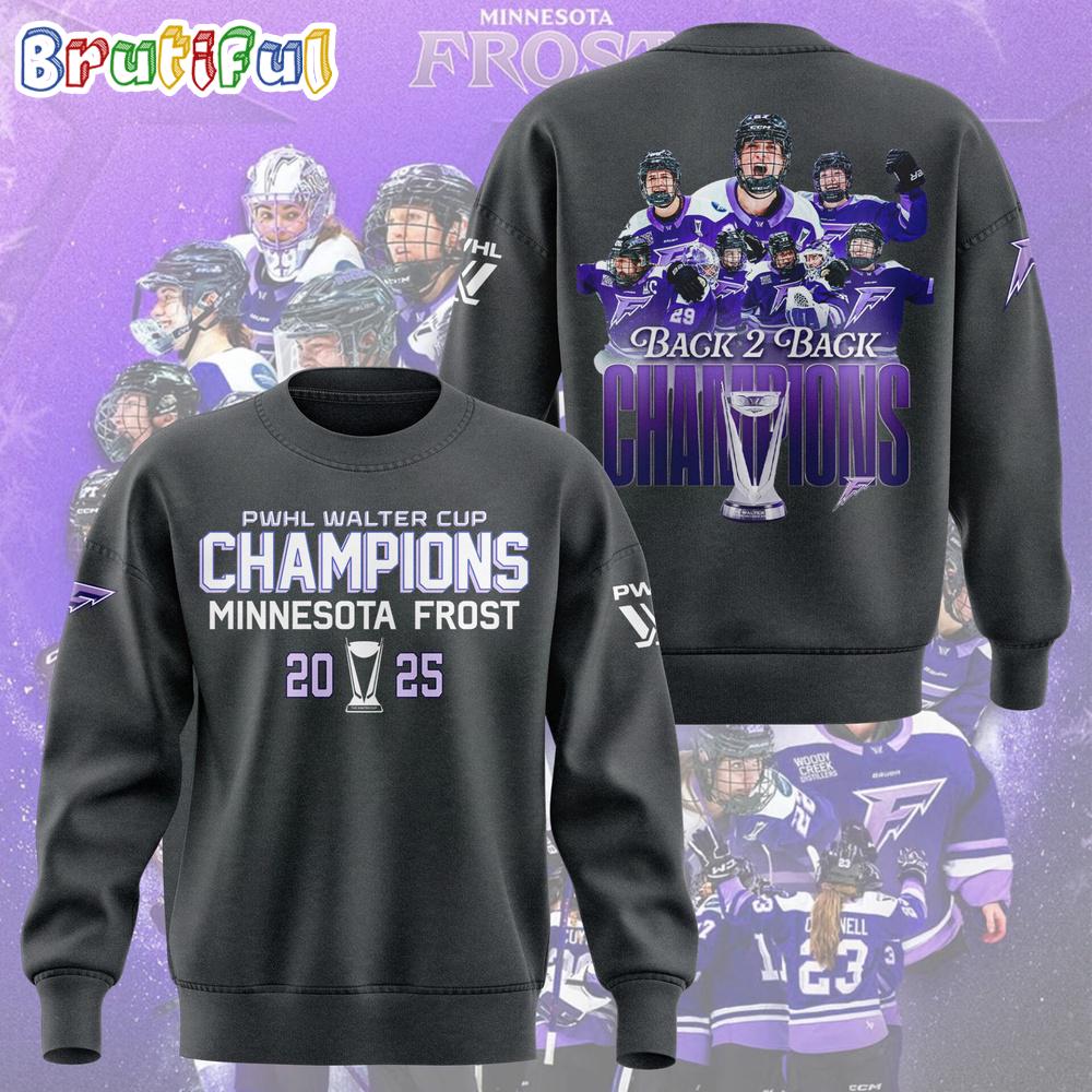 Minnesota Frost 2025 Back To Back PWHL Walter Cup Champions New Design Sweatshirt