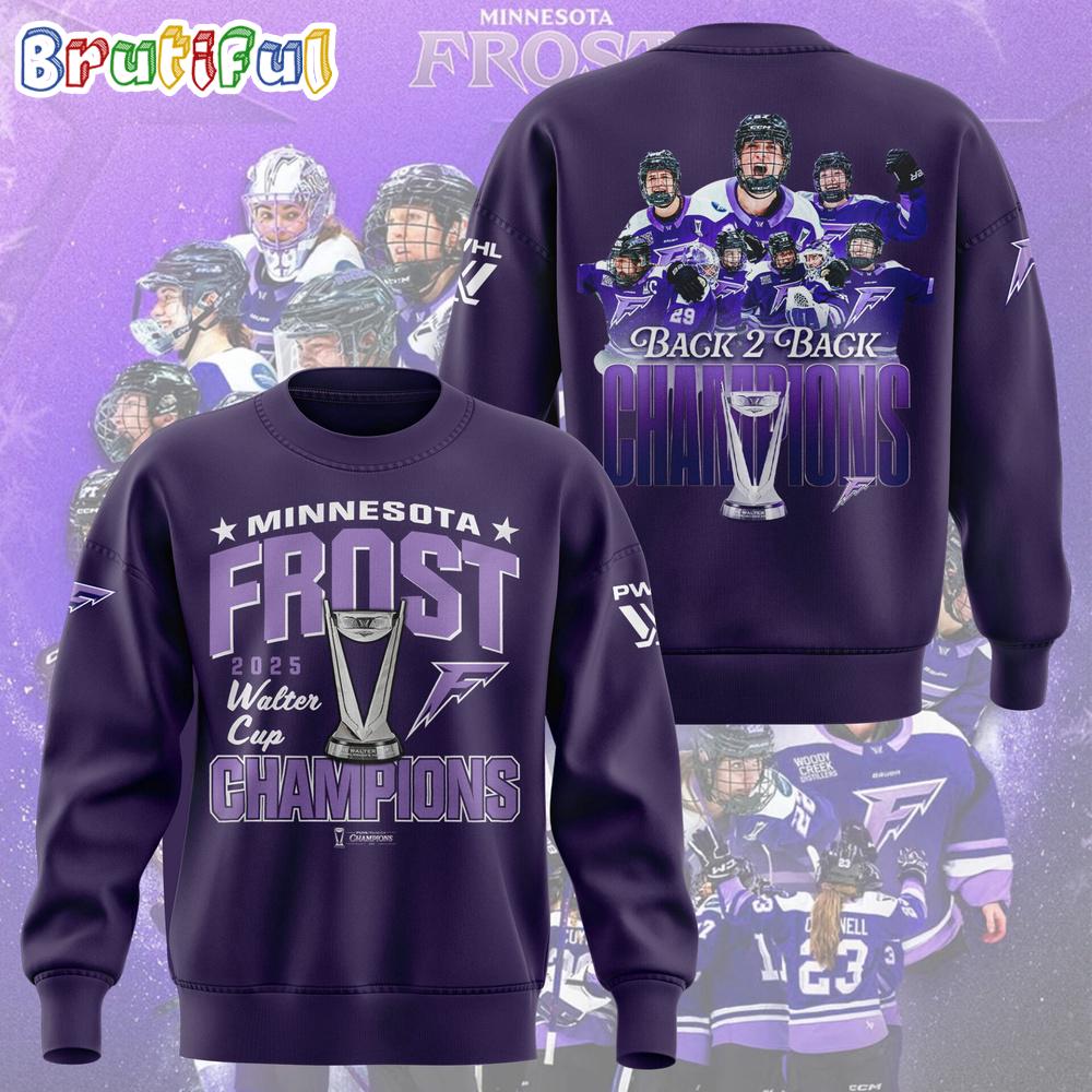 Minnesota Frost 2025 Back To Back PWHL Walter Cup Champions Sweatshirt
