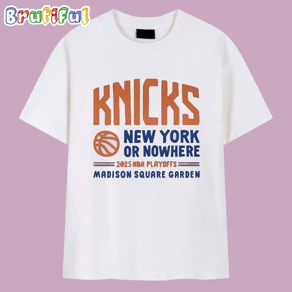 New York or Nowhere Knicks Playoffs 2025 T Shirt
