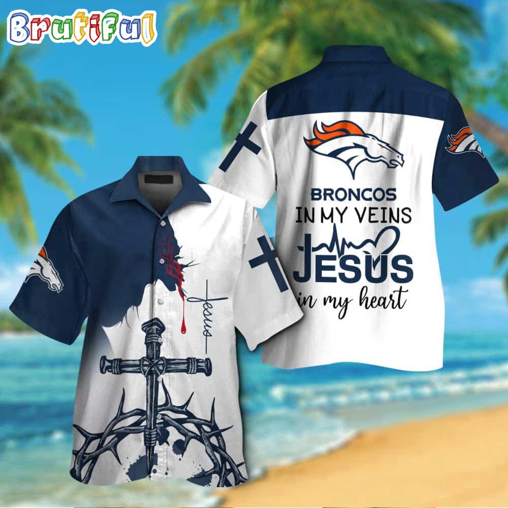 NFL Denver Broncos In My Veins Jesus Im My Heart Hawaiian Shirt