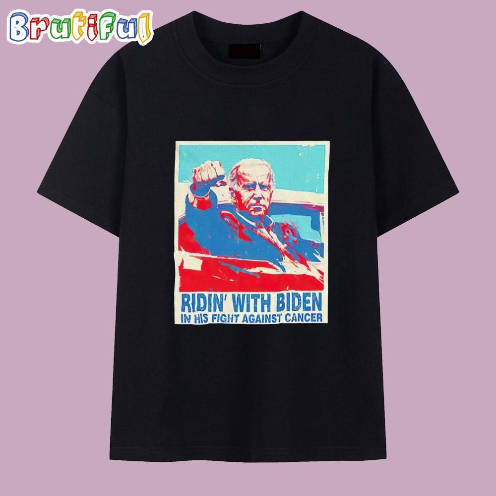 Ridin’ With Biden in His Fight Against Cancer T Shirt
