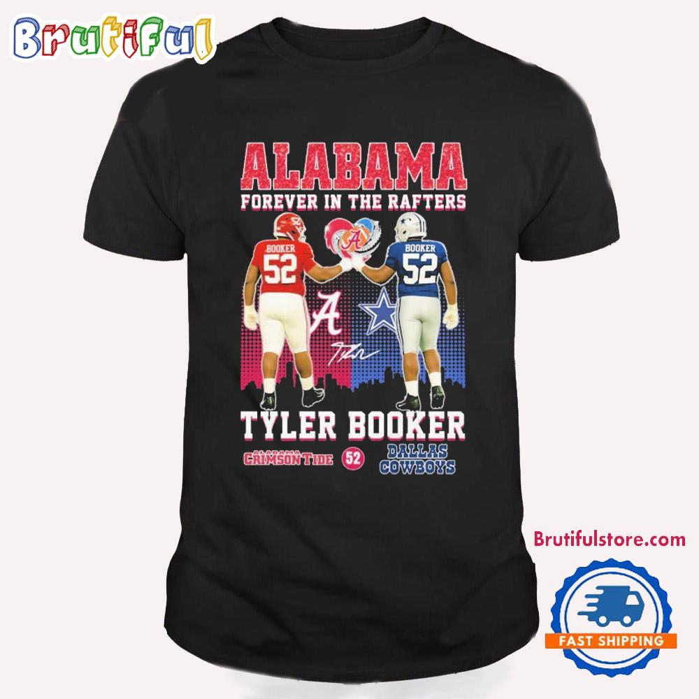 Tyler Booker Alabama Crimson Tide X Dallas Cowboys Forever In The Rafters T Shirt