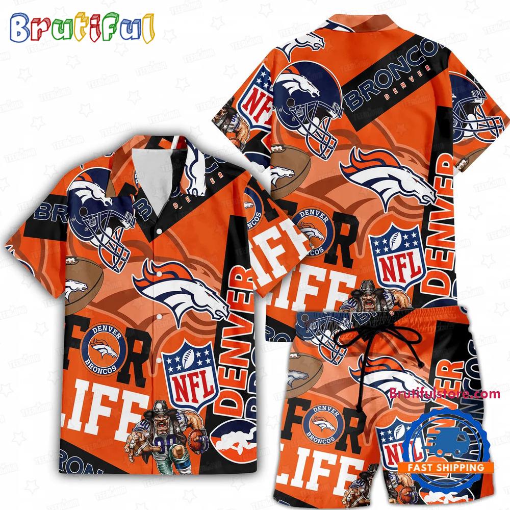 NFL Denver Broncos Limited Edition For Life Hawaiian Shirt And Shorts