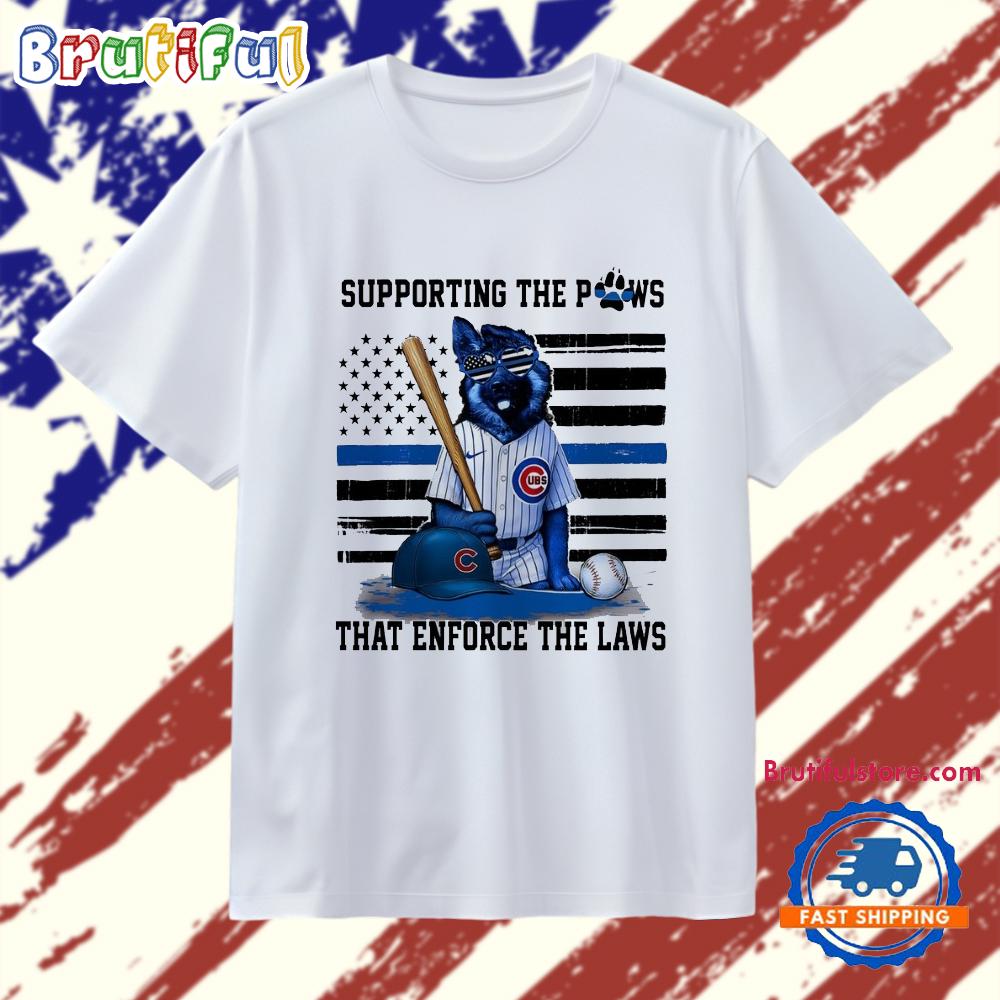 Chicago Cubs Supporting The Paws That Enforce The Laws T Shirt