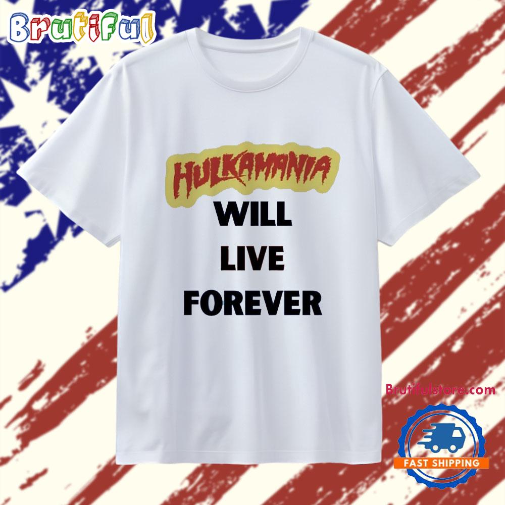 Hulkamania Will Live Forever T Shirt