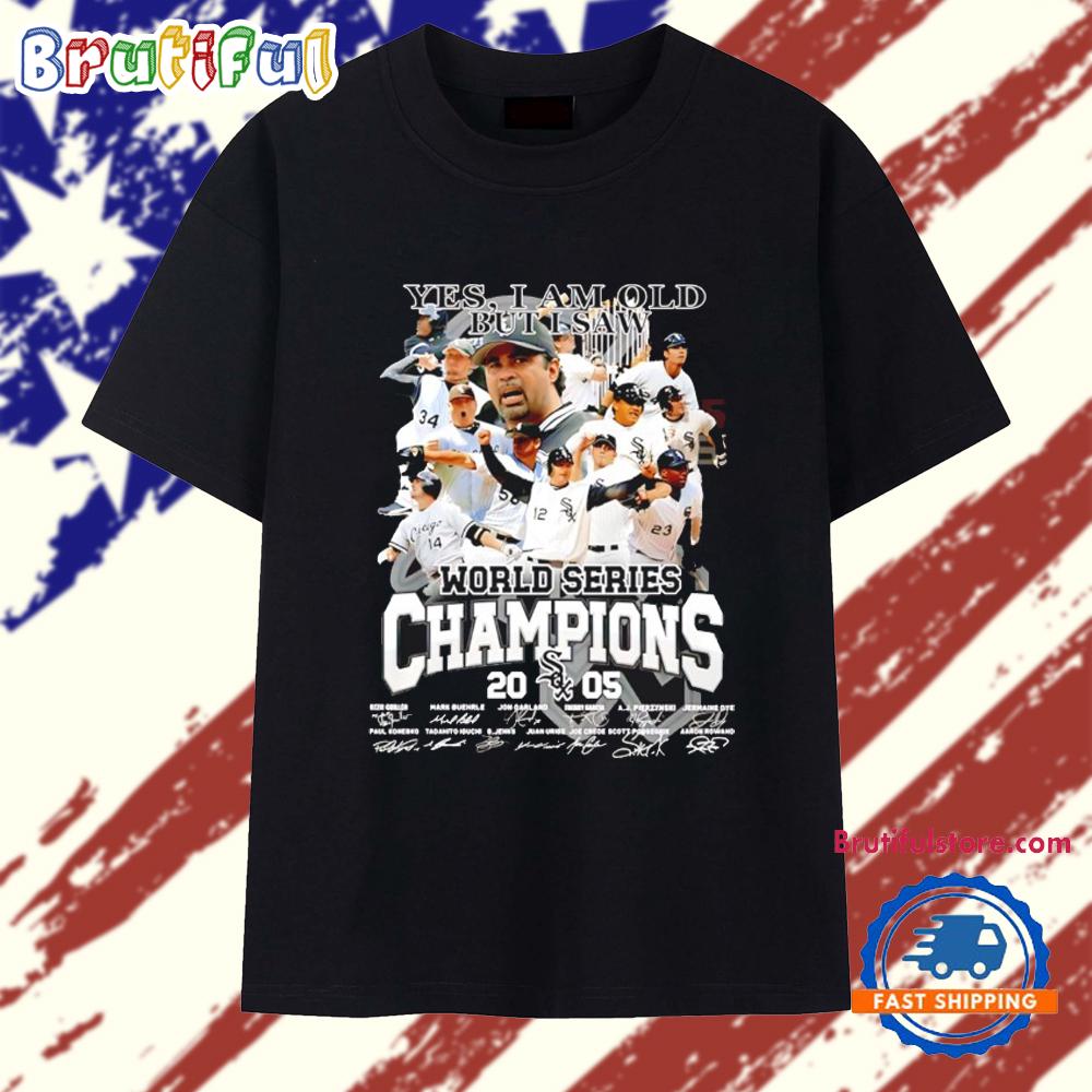 Yes I Am Old but I Am World Series Champions Chicago White Sox Signatures T Shirt