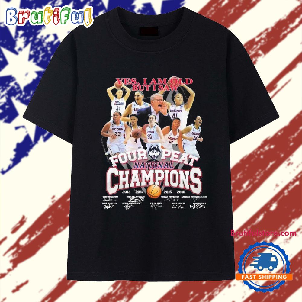 Yes I Am Old But I Saw Four Peat National Champions UConn Huskies Women Basketball Signature T Shirt