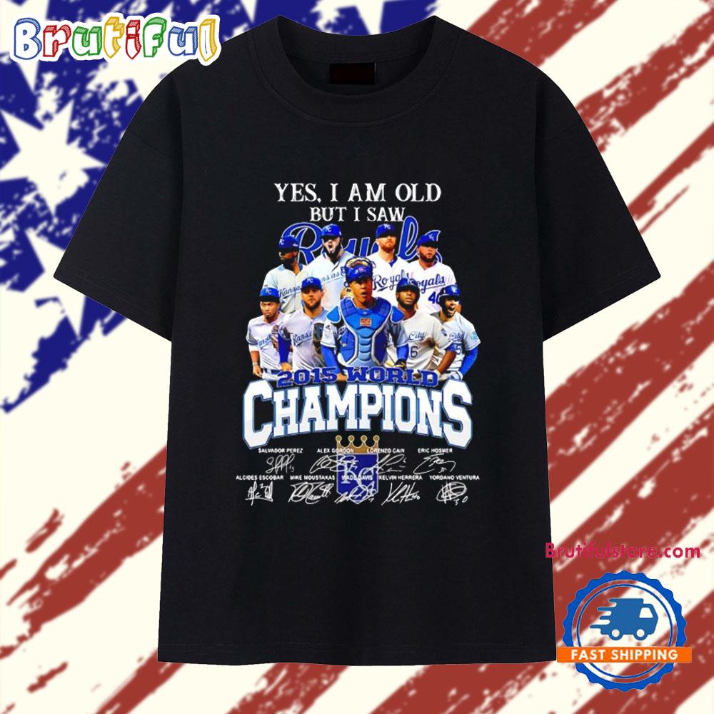 Yes I Am Old but I Saw Kansas City Royals 2025 World Champions Signatures T Shirt