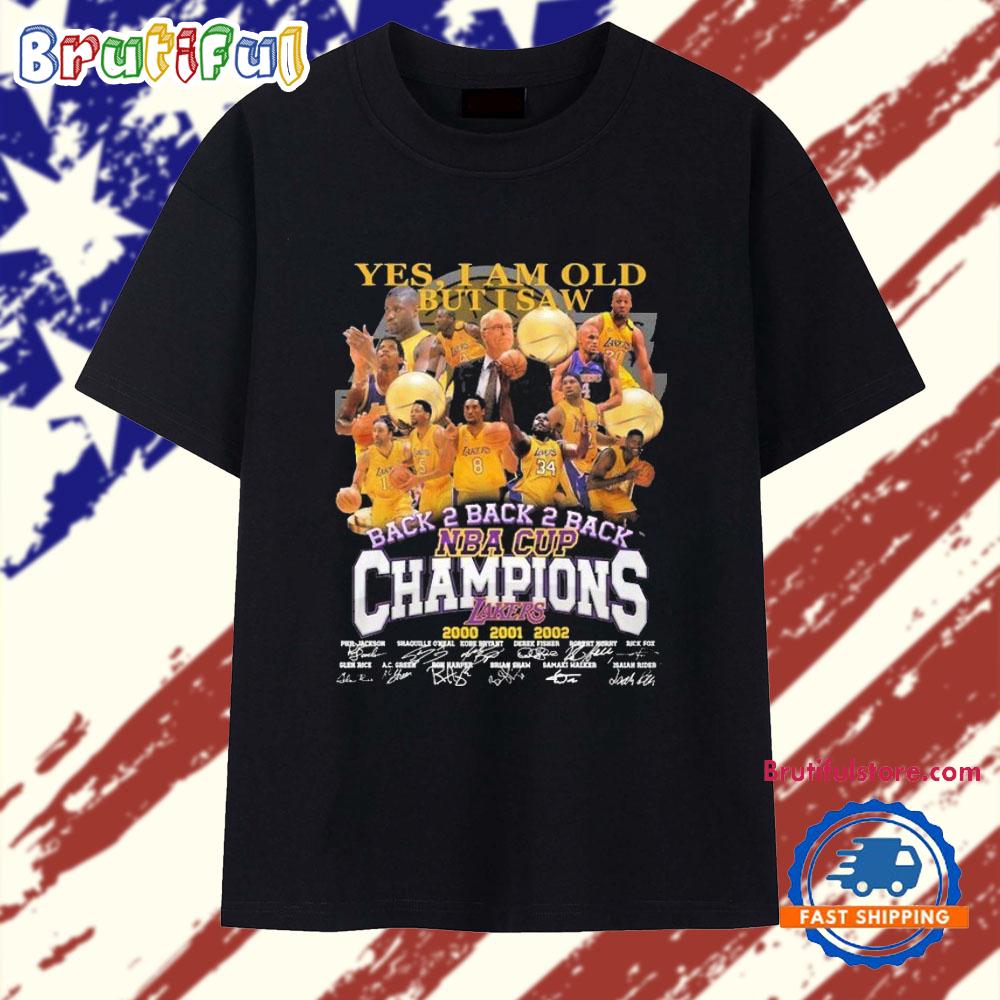 Yes, I Am Old But I Saw Los Angeles Lakers Back 2 Back 2 Back NBA Cup Champions 2000 2001 2002 T Shirt