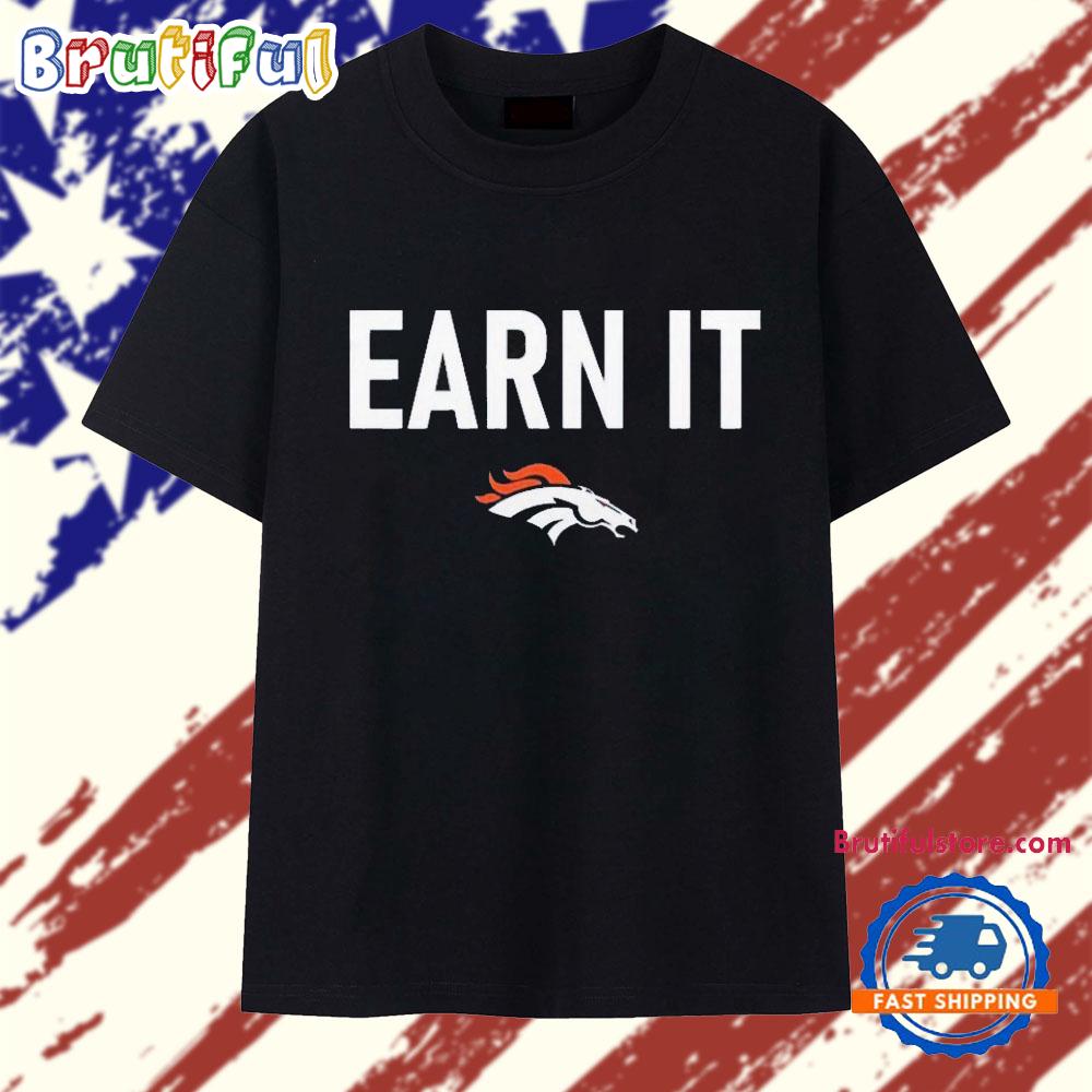 Denver Broncos Earn It 2025 Vintage T Shirt