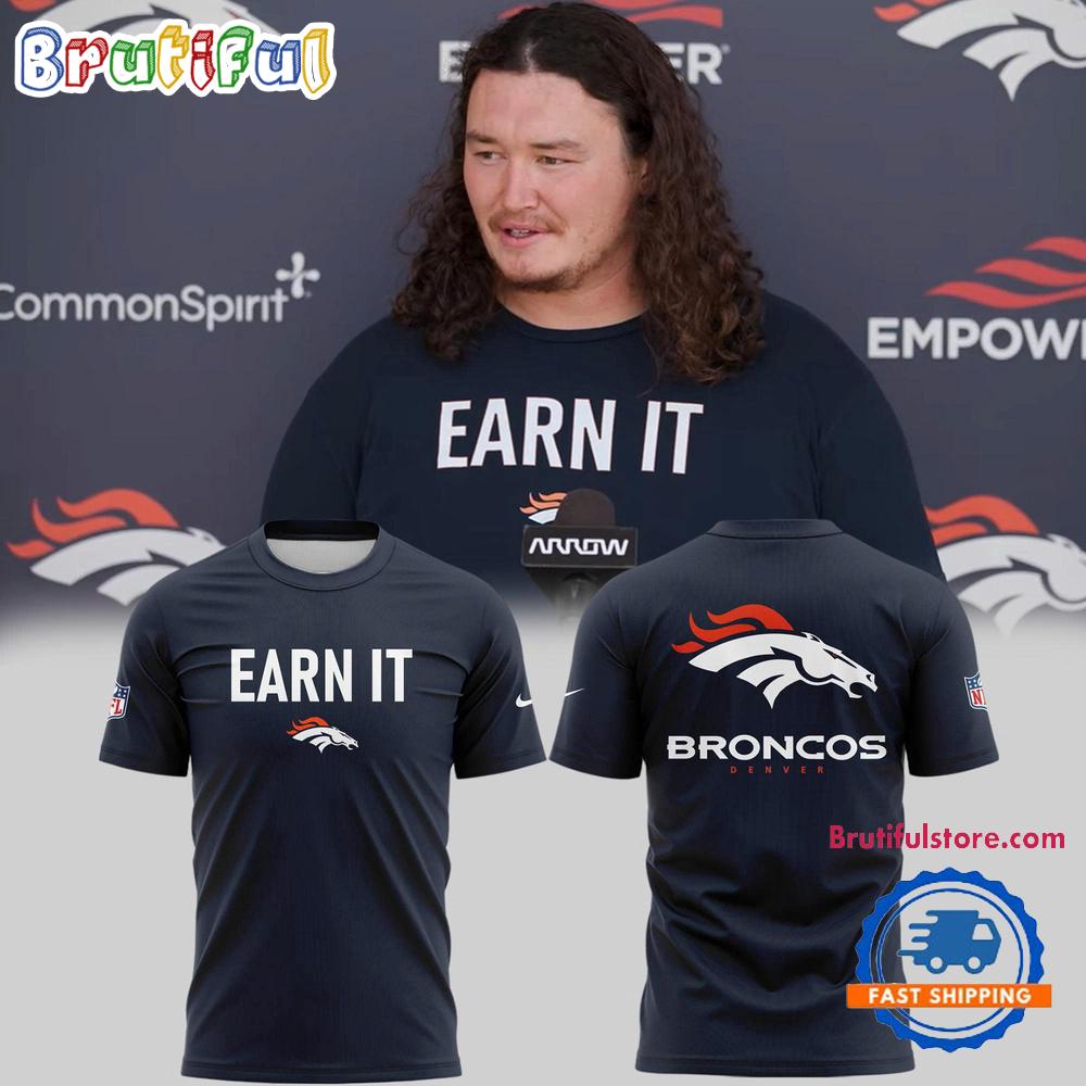 Earn It Denver Broncos 2025 3D Shirt