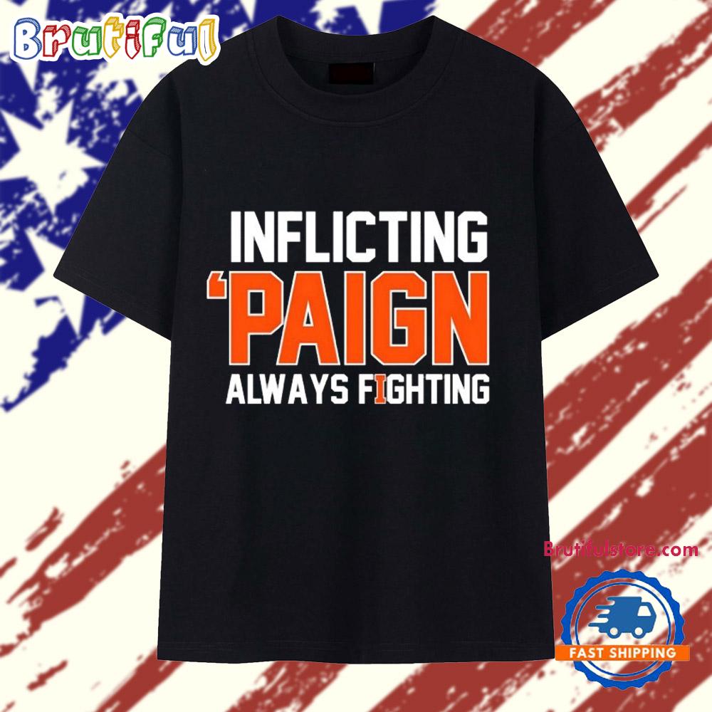 Illinois Fighting Illini Inflicting ‘paign Always Fighting T Shirt