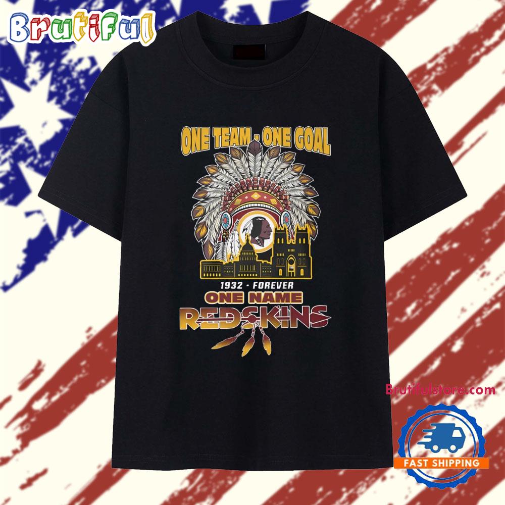 One Team One Goal One Name 1932 Forever Redskins T Shirt