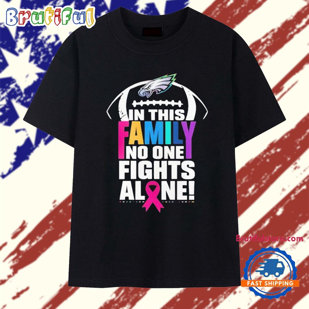 Philadelphia Eagles In This Family No One Fights Alone T Shirt