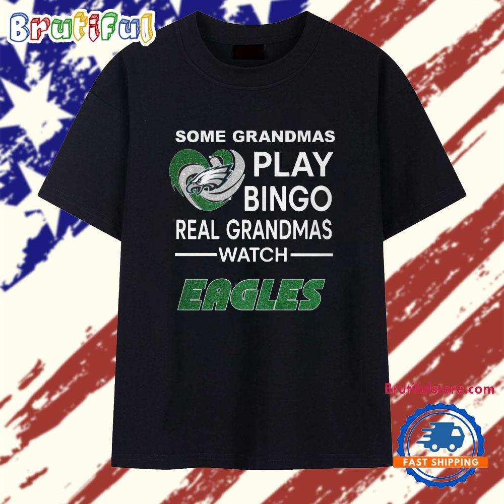 Some Grandmas Play Bingo Real Grandmas Watch Eagles 2025 T Shirt