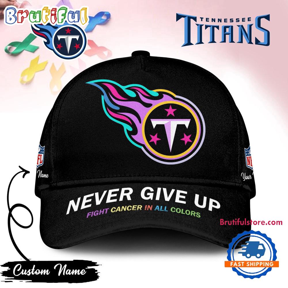 Tennessee Titans Never Give Up Fight Cancer In All Colors Classic Cap