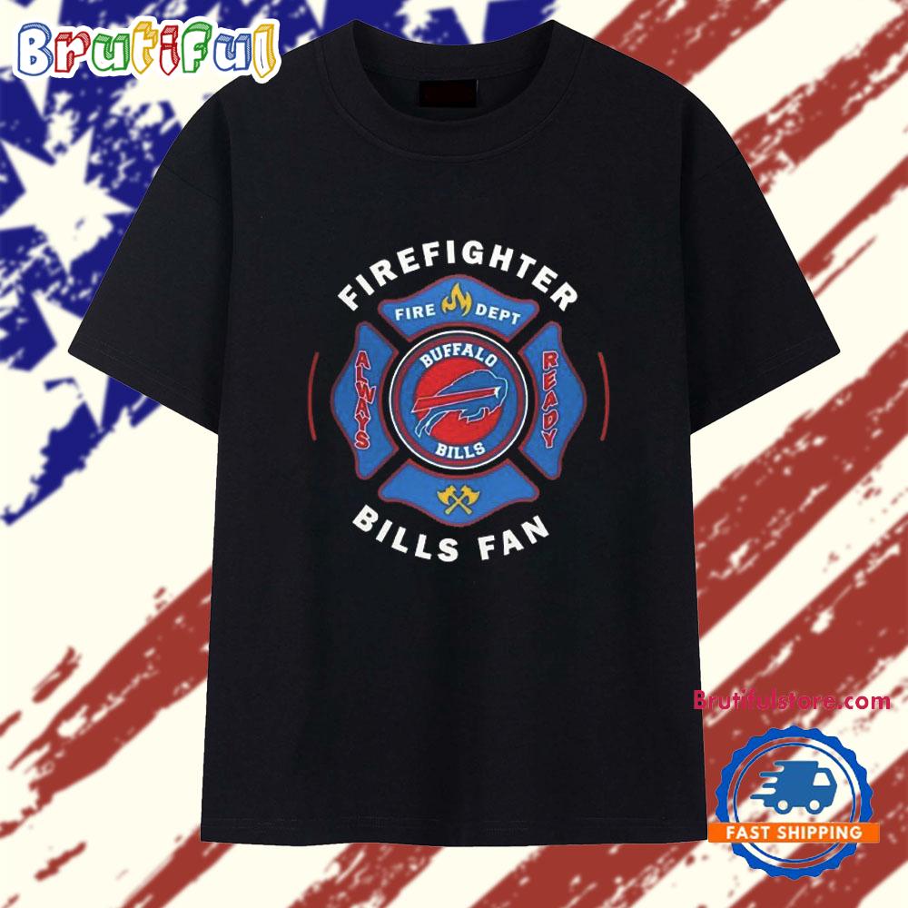 Buffalo Bills Fan Firefighter Always Ready Logo T Shirt