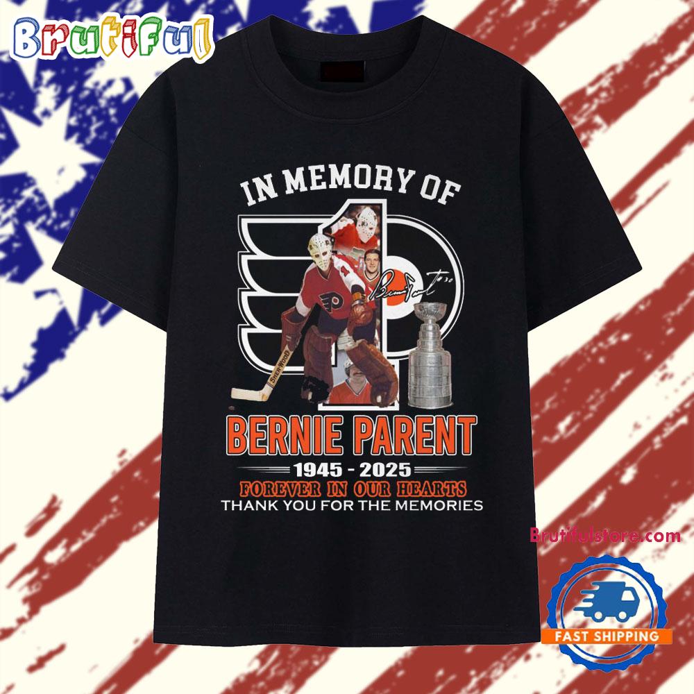In Memory Of Bernie Parent 1945-2025 Forever In Our Hearts T Shirt