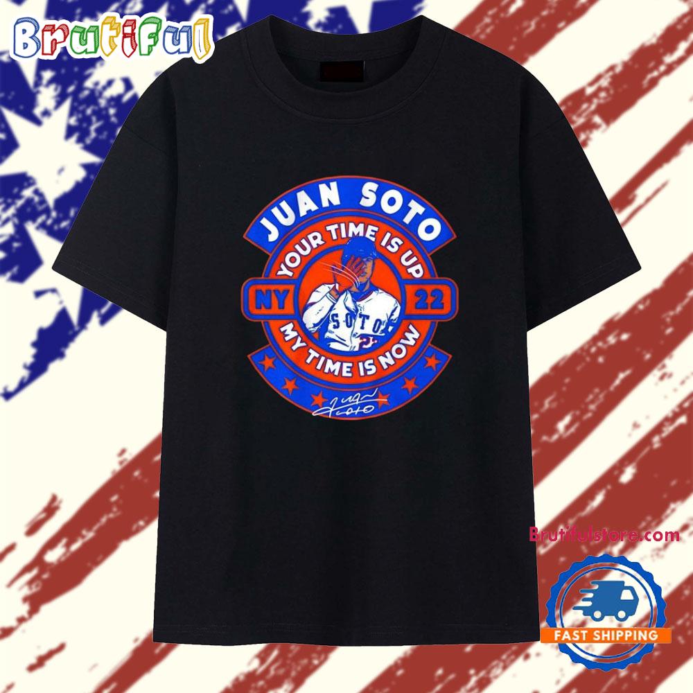 Juan Soto NY 22 Your Time is Up My Time is Now Signature T Shirt