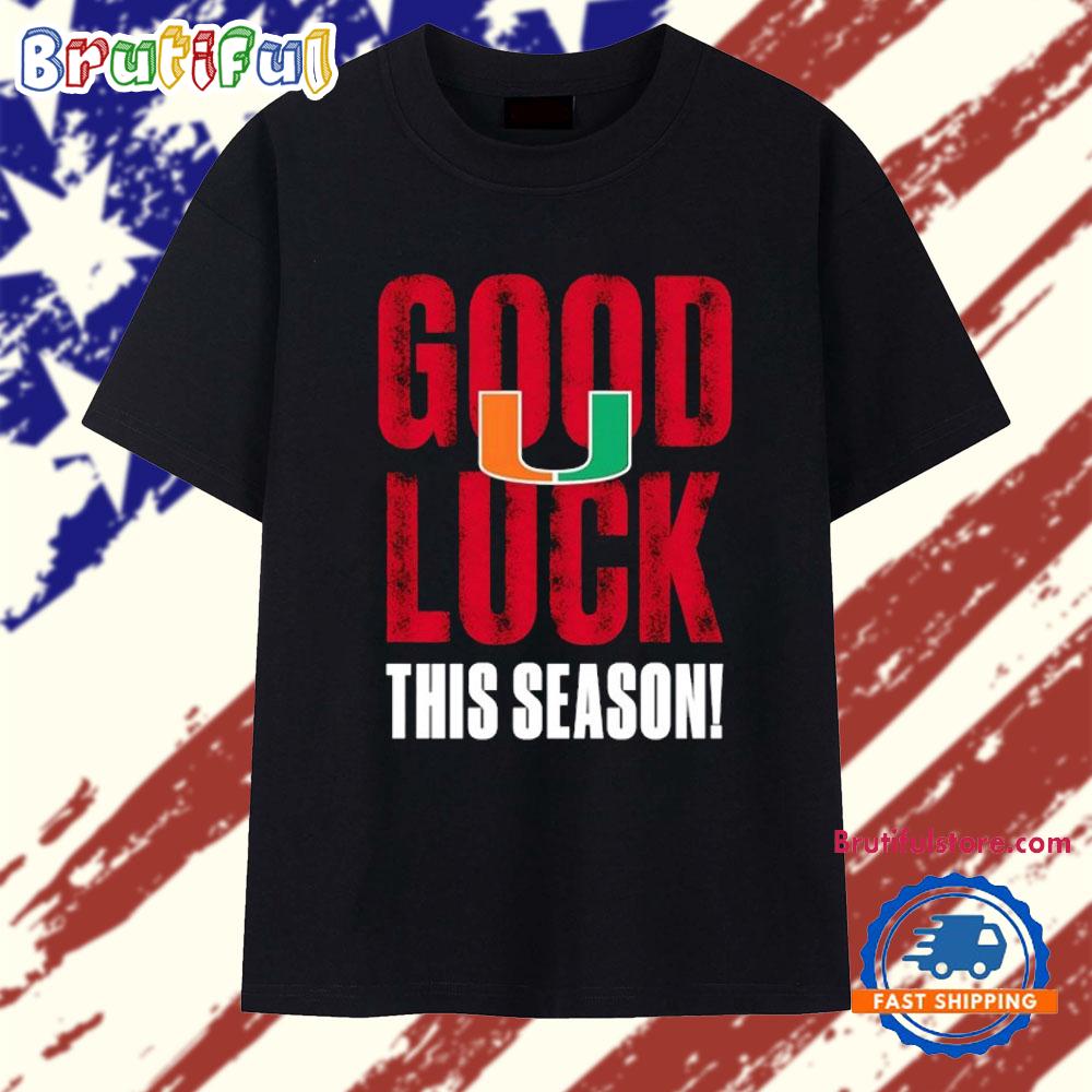 Miami Hurricanes Good Luck this Season 2025 T Shirt