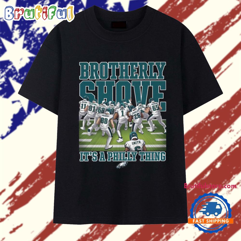 Philadelphia Eagles Brotherly Shove It's A Philly Thing T Shirt