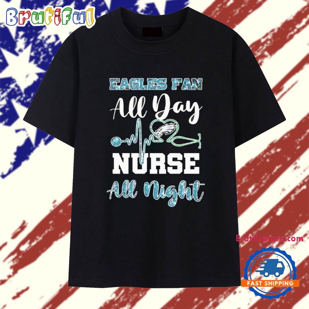 Philadelphia Eagles Fan All Day Nurse All Night 2025 T Shirt