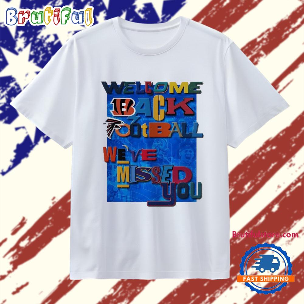 Welcome Back Football We’ve Missed You T Shirt