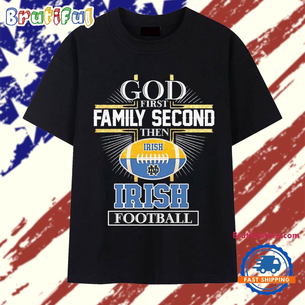 God First Family Second Notre Dame Fighting Irish Football T Shirt