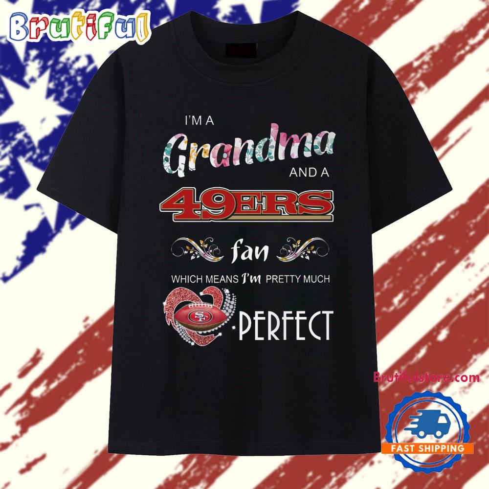 I'm A Grandma And A San Francisco 49ers Fans Perfect 2025 T Shirt