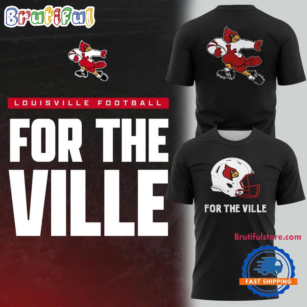 Louisville Cardinals 2025 Football For the Ville Limited Edition T Shirt