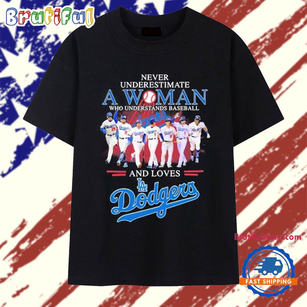 Never Underestimate A Woman Who Understands Baseball And Loves Los Angeles Dodgers 2025 T Shirt