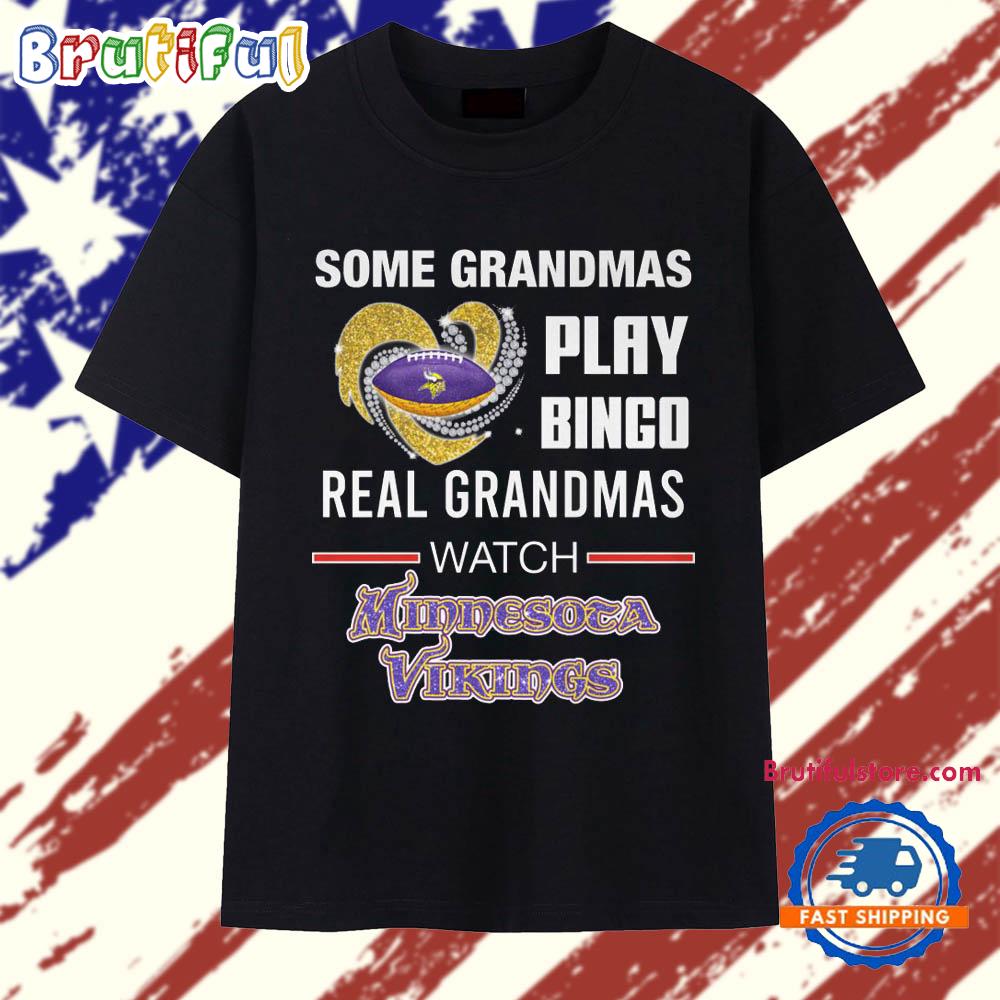 Some Grandmas Play Bingo Real Grandmas Watch Minnesota Vikings 2025 T Shirt