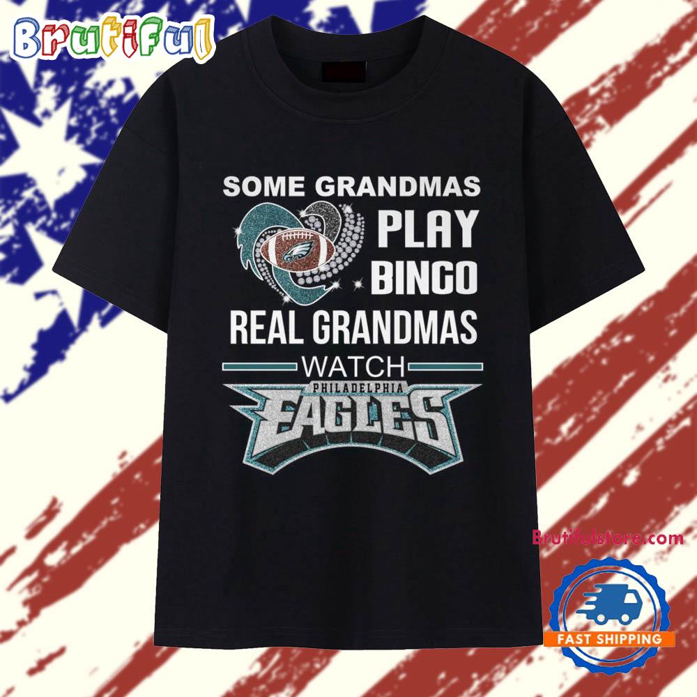 Some Grandmas Play Bingo Real Grandmas Watch Philadelpia Eagles 2025 T Shirt