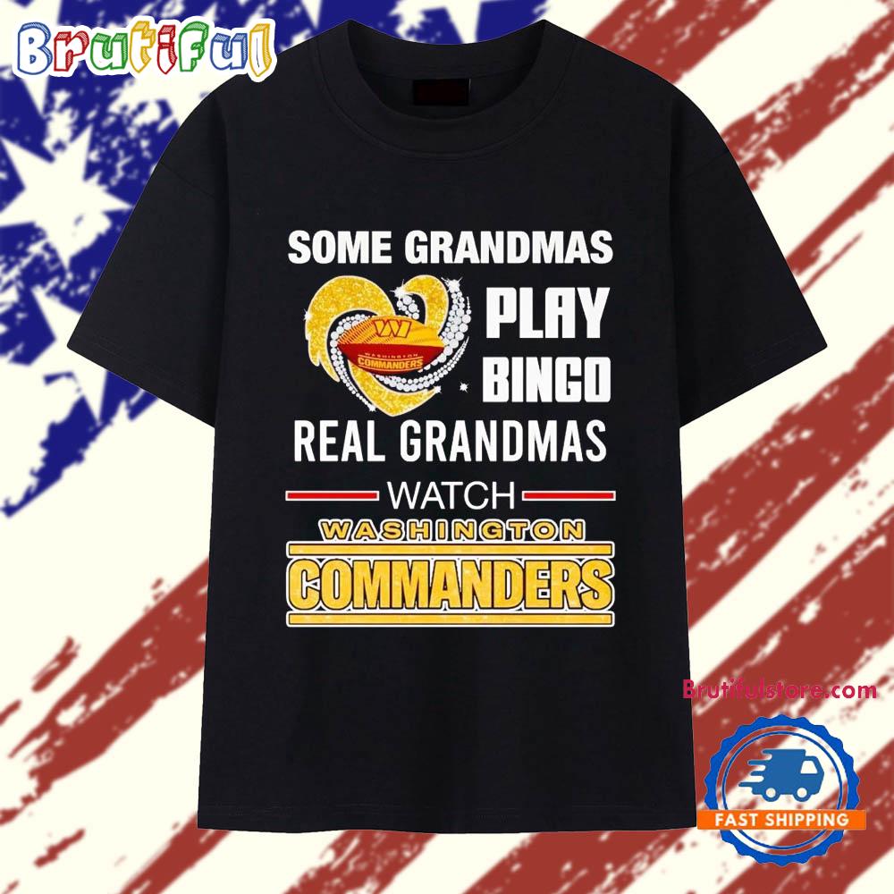 Some Grandmas Play Bingo Real Grandmas Watch Washington Commanders T Shirt