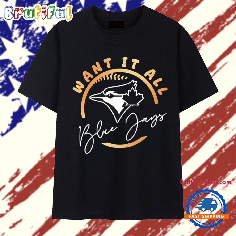 Toronto Blue Jays 2025 ALCS Want it All T Shirt
