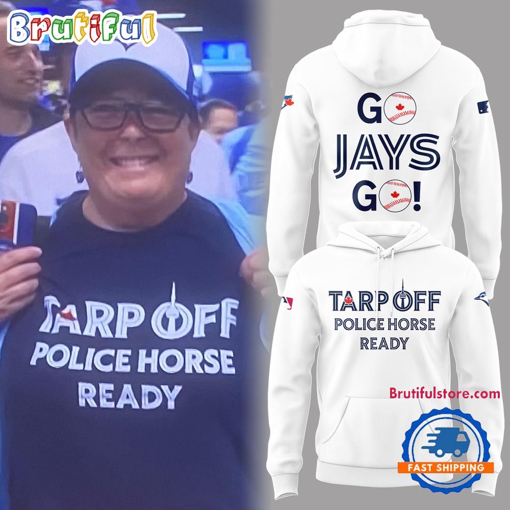 Toronto Blue Jays 2025 MLB Tarp Off Police Horse Ready White Hoodie