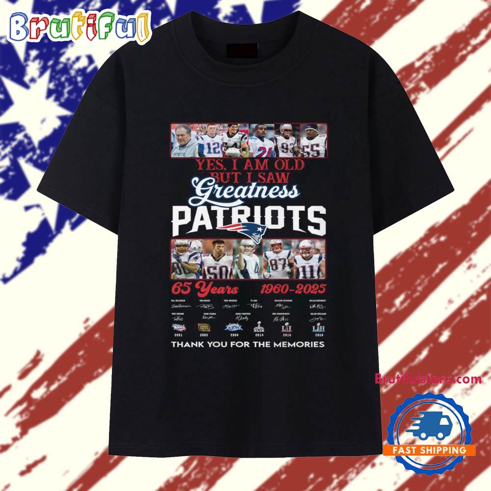 Yes I Am Old But I Saw Greatness Patriots 65 Years 1960-2025 T Shirt