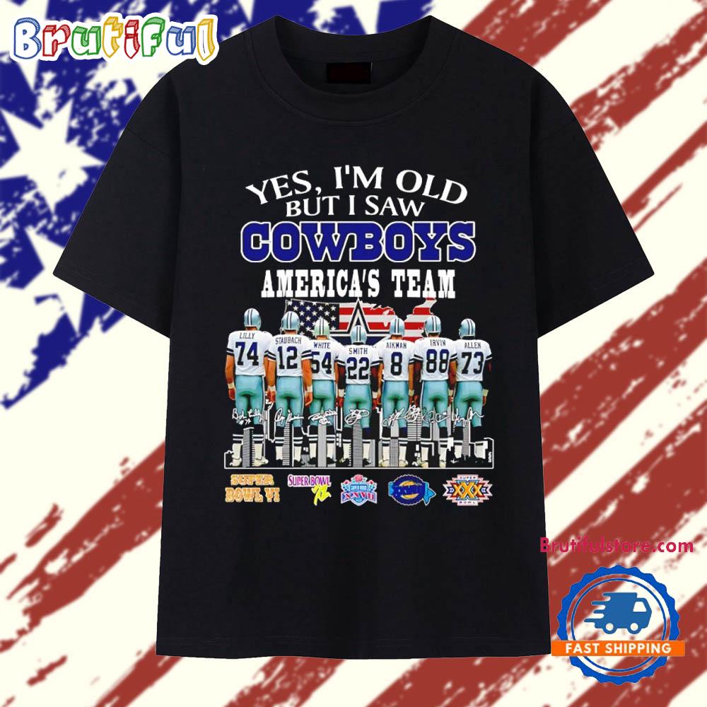 Yes I’m Old but I Saw Dallas Cowboys America’s Team Signatures T Shirt