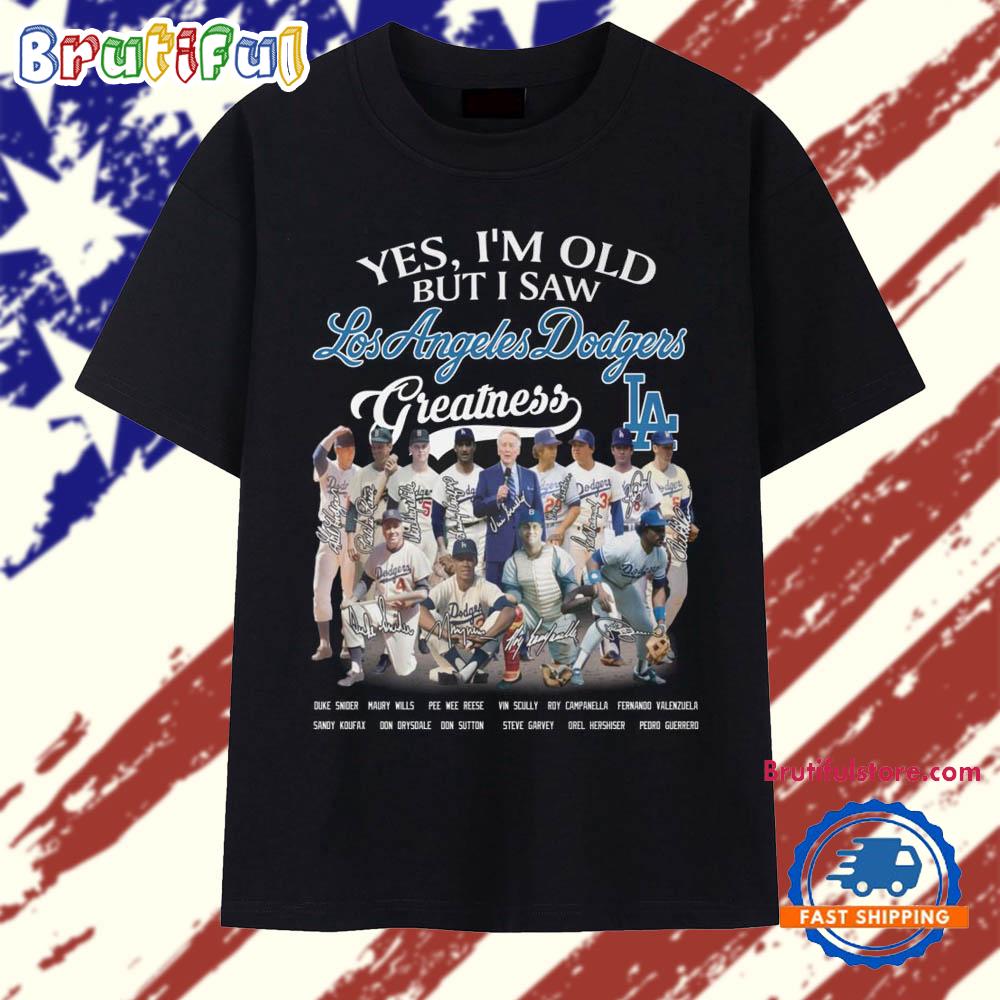 Yes I'm Old But I Saw LA Dodgers Greatness All Team Player T Shirt