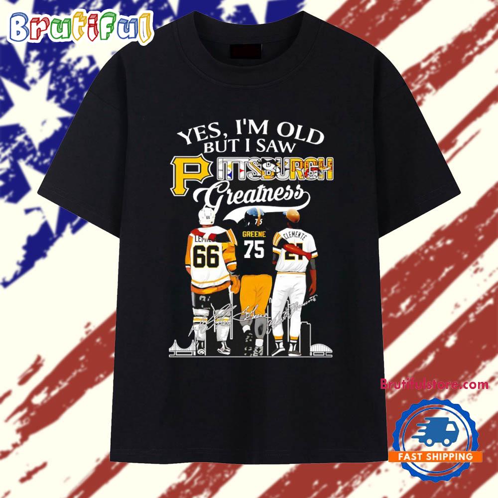 Yes I’m Old but I Saw Pittsburgh Greatness Signatures T Shirt