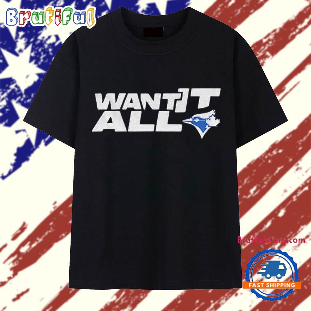 Blue Jays Want It All 2025 World Series Baseball Championship T Shirt