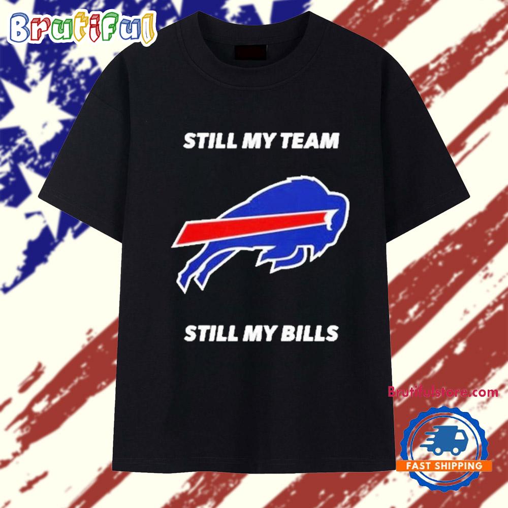 Buffalo Bulls Still My Team Still My Bills T Shirt