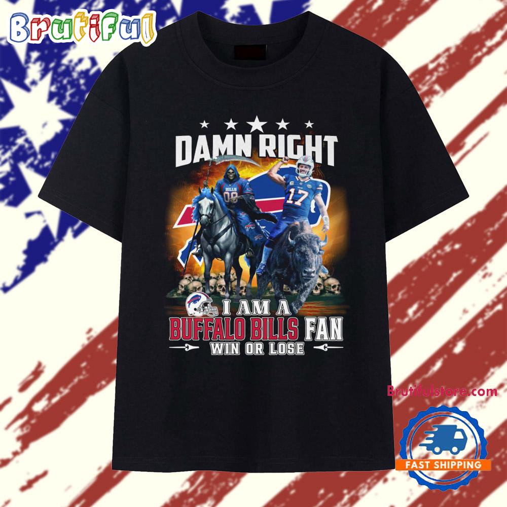 Damn Right I Am A Buffalo Bills Fan Win Or Lose Mascot 2025 T Shirt
