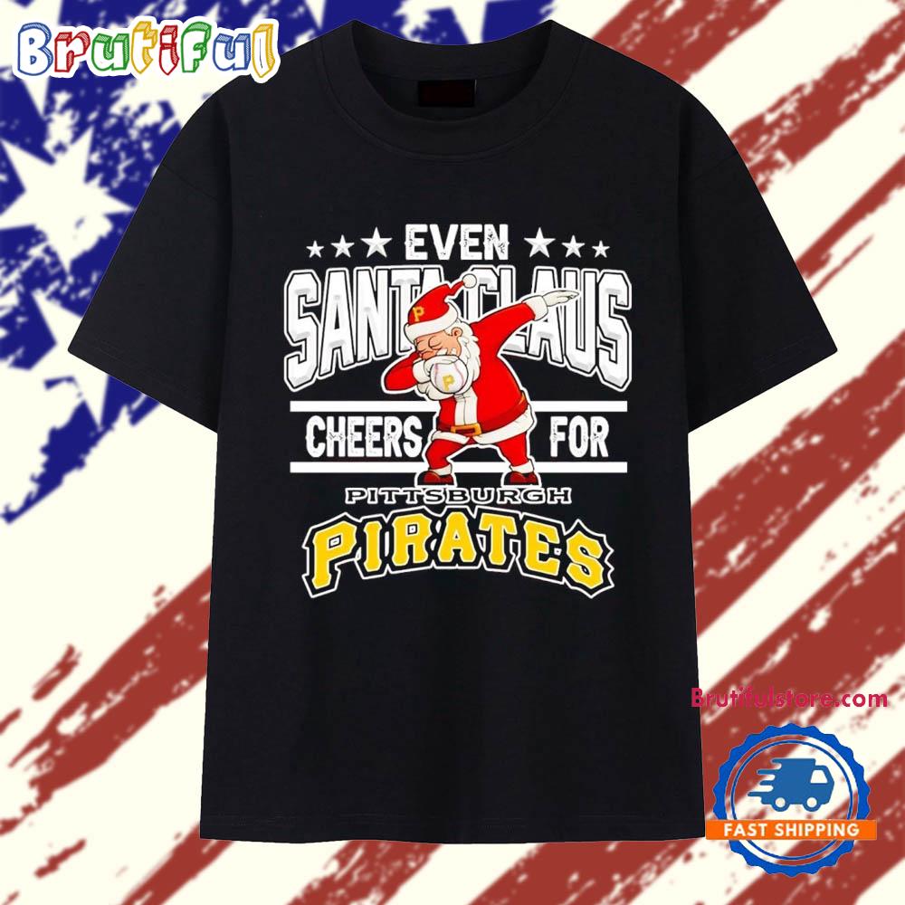 Even Santa Claus cheers for Pittsburgh Pirates Christmas 2025 T Shirt
