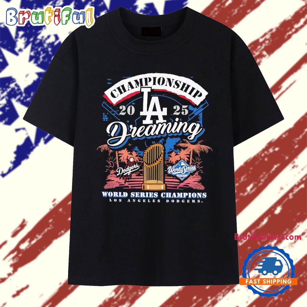 Los Angeles Dodgers 2025 Champions Dreaming World Series T Shirt