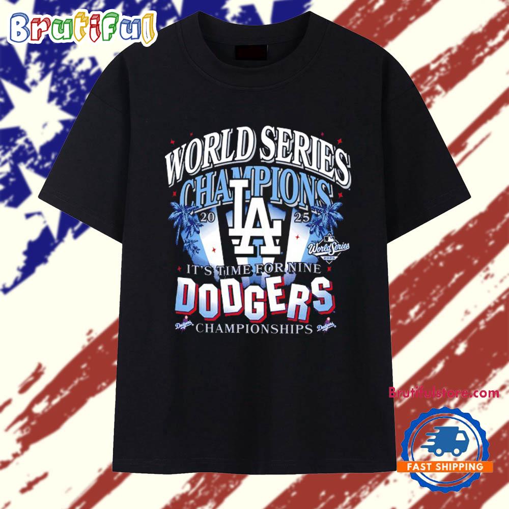 Los Angeles Dodgers 2025 World Series Champions It’s Time for Nine Dodgers Championships Spotlights T Shirt