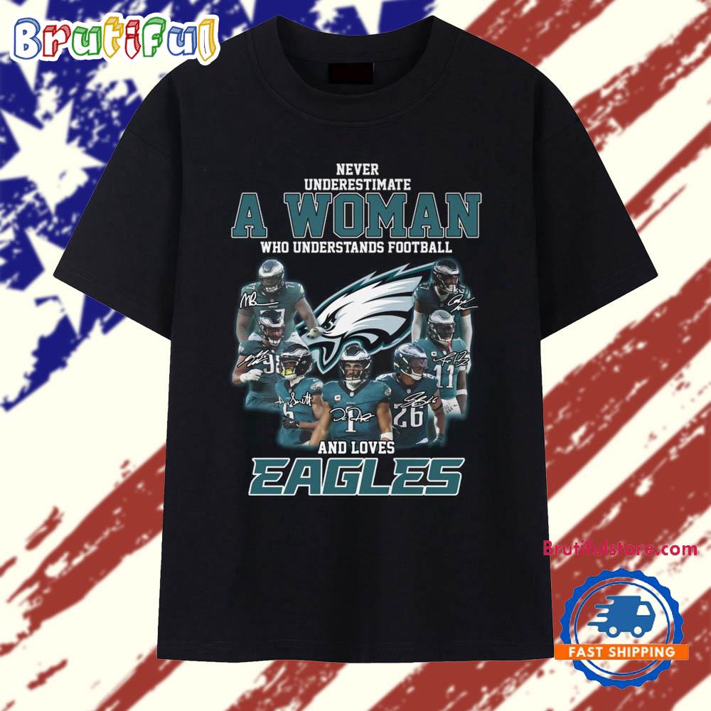 Never Underestimate A Woman Who Understands Football And Lovers Philadelphia Eagles 2025 T Shirt