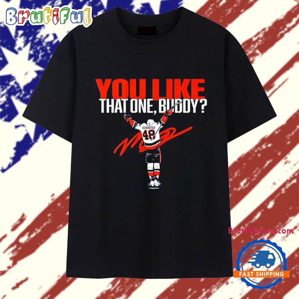 New York Islanders Matthew Schaefer you like that one Buddy Signature T Shirt